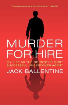 Murder for Hire: My Life As the Country's Most Successful Undercover Agent