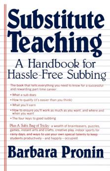 Substitute Teaching: A Handbook for Hassle-Free Subbing