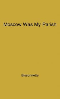 Moscow Was My Parish