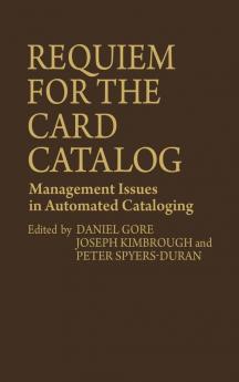 Requiem for the Card Catalog: Management Issues in Automated Cataloging: 2 (New Directions in Librarianship)