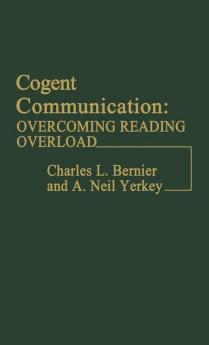 Cogent Communication: Overcoming Reading Overload: 26 (Contributions in Librarianship and Information Science)