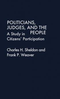 Politicians Judges and the People: A Study in Citizens' Participation: 36 (Contributions in Political Science)