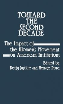 Toward the Second Decade: The Impact of the Women's Movement on American Institutions: 25 (Contributions in Women's Studies)