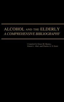 Alcohol and the Elderly: A Comprehensive Bibliography