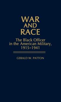 War and Race: The Black Officer in the American Military 1915-1941: 62 (Contributions in Afro-american and African Studies: Contemporary Black Poets)