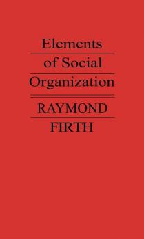 Elements of Social Organization (Josiah Mason Lectures 1947)