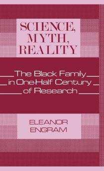 Science Myth Reality: The Black Family in One-Half Century of Research: 64 (Contributions in Afro-american & African Studies)