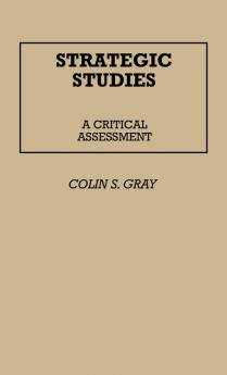 Strategic Studies: A Critical Assessment: 70 (Contributions in Political Science)