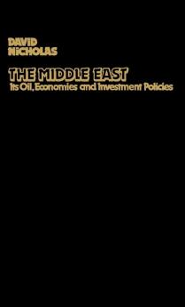 The Middle East Its Oil Economies and Investment Policies: A Guide to Sources of Financial Information