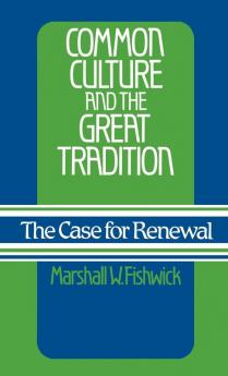 Common Culture and the Great Tradition: The Case for Renewal: 2 (Contributions to the Study of Popular Culture)