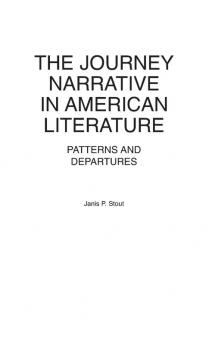 The Journey Narrative in American Literature: Patterns and Departures