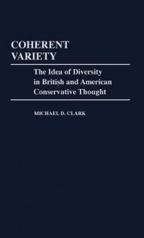 Coherent Variety: The Idea of Diversity in British and American Conservative Thought (Contributions in Political Science)