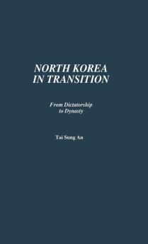 North Korea in Transition: From Dictatorship to Dynasty: 95 (Contributions in Political Science)