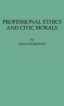 Professional Ethics and Civic Morals (International Library of Sociology and Social Reconstruction)