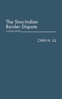 The Sino-Indian Border Dispute: A Legal Study: 139 (Contributions in Political Science)