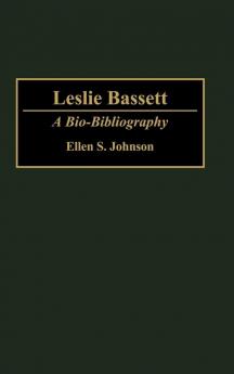 Leslie Bassett: A Bio-Bibliography: 52 (Bio-Bibliographies in Music)