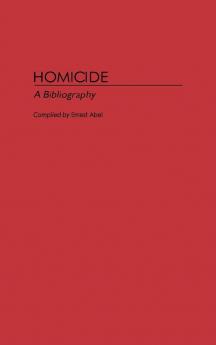 Homicide: A Bibliography (Bibliographies and Indexes in Sociology)