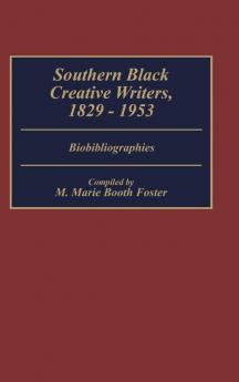 Southern Black Creative Writers 1829-1953: Biobibliographies: 22 (Bibliographies and Indexes in Afro-American and African Studies)