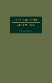 Jennifer Jones: A Bio-Bibliography (Bio-Bibliographies in the Performing Arts)