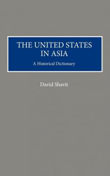 The United States in Asia: A Historical Dictionary