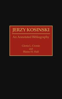 Jerzy Kosinski: An Annotated Bibliography (Bibliographies and Indexes in American Literature)