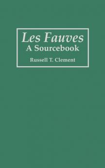 Les Fauves: A Sourcebook: 17 (Art Reference Collection)