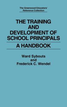 The Training and Development of School Principals: A Handbook (The Greenwood Educators' Reference Collection)