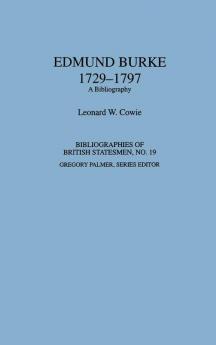 Edmund Burke 1729-1797: A Bibliography (Bibliographies of British Statesmen)