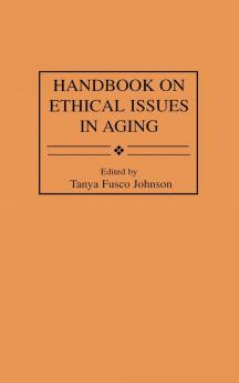 Handbook on Ethical Issues in Aging
