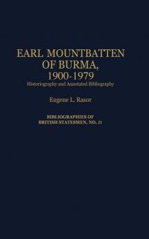 Earl Mountbatten of Burma 1900-1979: Historiography and Annotated Bibliography: 21 (Bibliographies of British Statesmen)