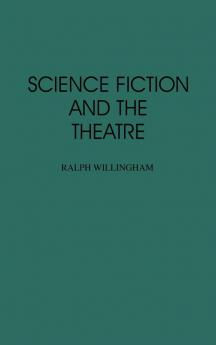 Science Fiction and the Theatre: 57 (Contributions to the Study of Science Fiction & Fantasy)