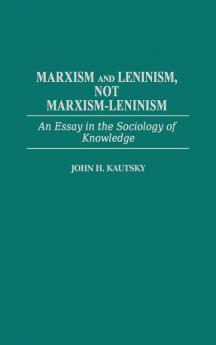 Marxism and Leninism: An Essay in the Sociology of Knowledge: 335 (Contributions in Political Science)