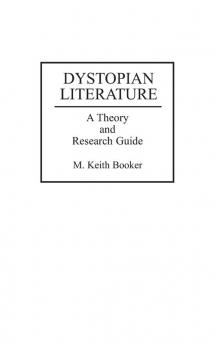 Dystopian Literature: A Theory and Research Guide