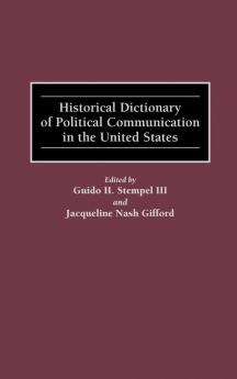 Historical Dictionary of Political Communication in the United States