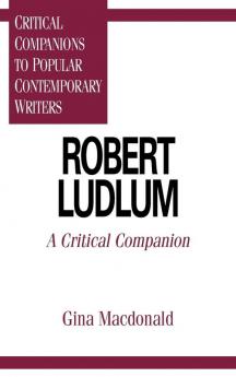 Robert Ludlum: A Critical Companion (Critical Companions to Popular Contemporary Writers)