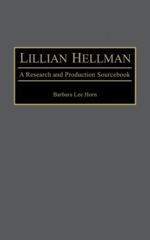 Lillian Hellman: A Research and Production Sourcebook (Modern Dramatists Research and Production Sourcebooks)