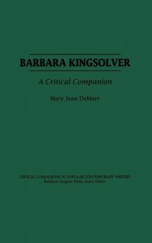 Barbara Kingsolver: A Critical Companion (Critical Companions to Popular Contemporary Writers)