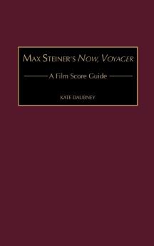 Max Steiner's Now Voyager: A Film Score Guide: 1 (Film Score Guides)