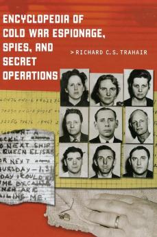 Encyclopedia of Cold War Espionage Spies and Secret Operations