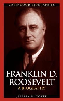 Franklin D. Roosevelt: A Biography (Greenwood Biographies)