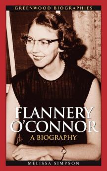 Flannery O'Connor: A Biography (Greenwood Biographies)