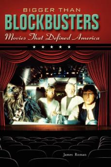 Bigger Than Blockbusters: Movies That Defined America