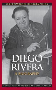 Diego Rivera: A Biography (Greenwood Biographies)