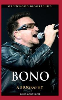 Bono: A Biography (Greenwood Biographies)