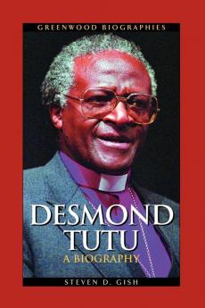 Desmond Tutu: A Biography (Greenwood Biographies)