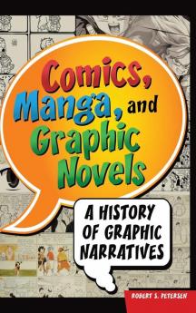 Comics Manga and Graphic Novels: A History of Graphic Narratives