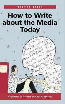 How to Write about the Media Today (Writing Today)