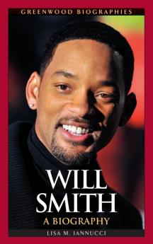 Will Smith: A Biography (Greenwood Biographies)