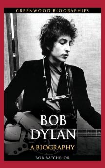 Bob Dylan: A Biography (Greenwood Biographies)