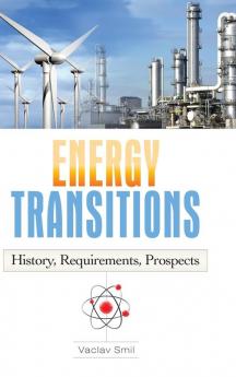 Energy Transitions: History Requirements Prospects